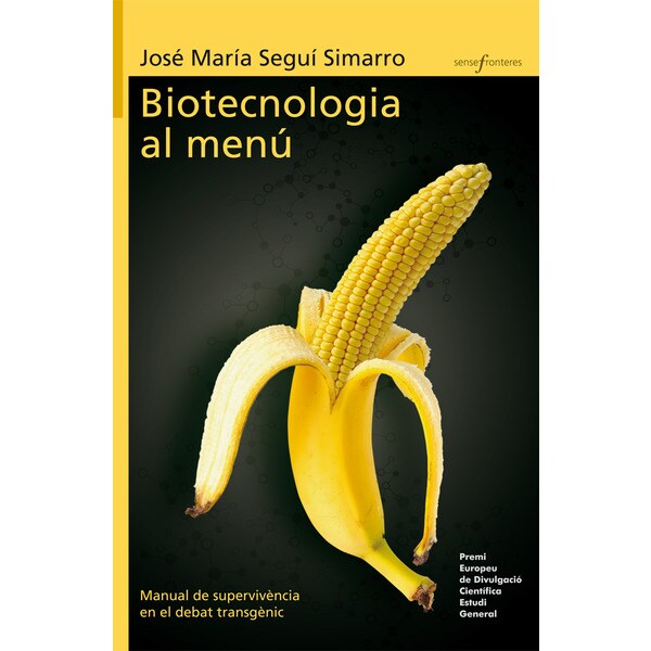 Biotecnologia al menú. Manual de supervivència en el debat transgènic: Manual de supervivència en el debat transgènic.pdf
