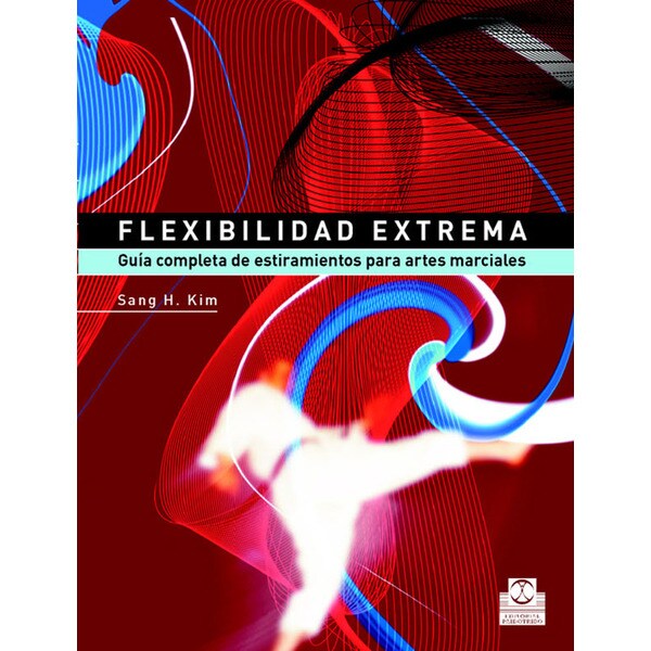 Flexibilidad extrema. Guía completa de estiramientos para artes marciales (Tapa blanda)