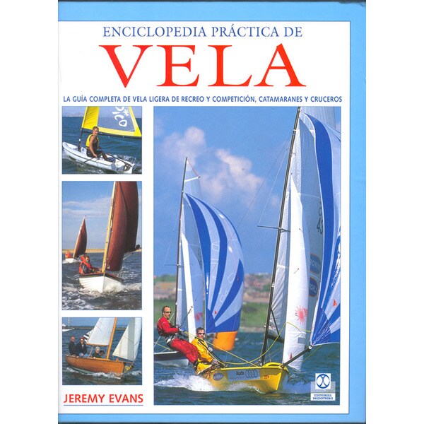 Enciclopedia práctica de vela. Guía completa de vela ligera de recreo y competición (color) (Tapa dura)