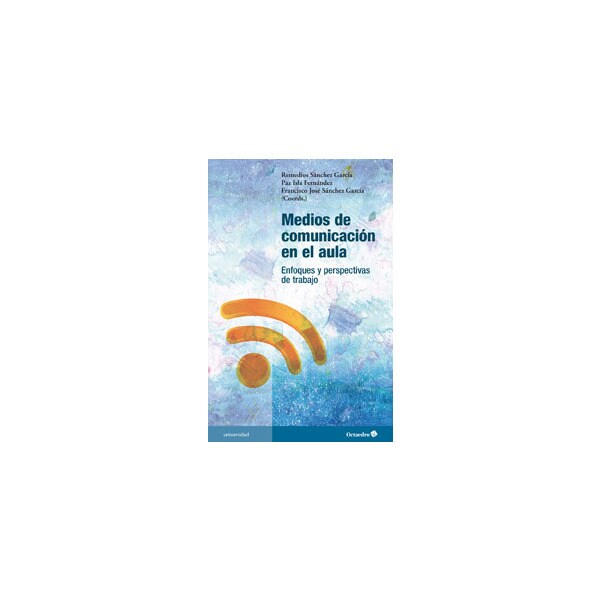Medios de comunicación en el aula: Enfoques y perspectivas de trabajo.pdf