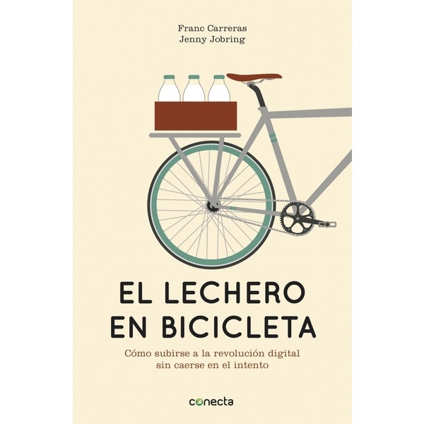 El lechero en bicicleta: Cómo subirse a la revolución digital sin caerse en el intento.pdf