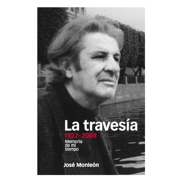 LA TRAVESÍA. 1927-2008: Memoria de mi