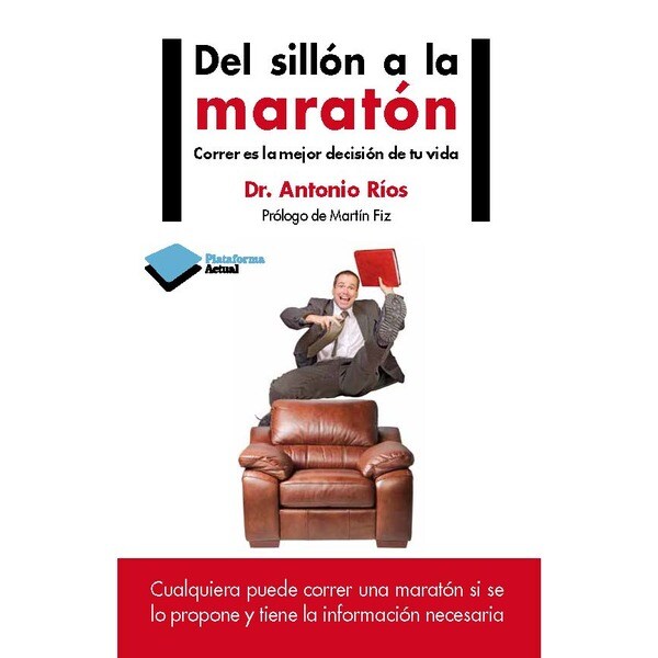 Del sillón a la maratón: correr es la mejor decisión de tu vida (Tapa blanda)