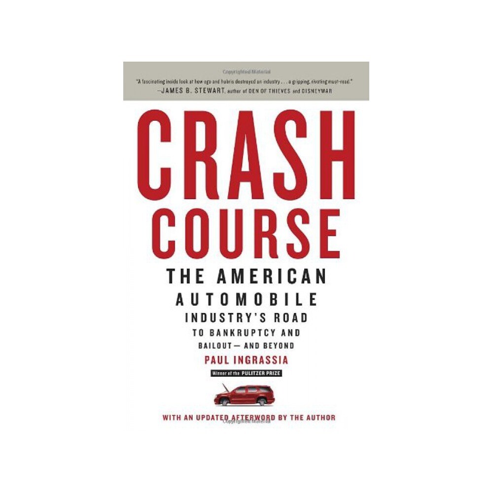 Crash Course: The American Automobile Industry's Road To Bankruptcy And Bailout--And Beyond