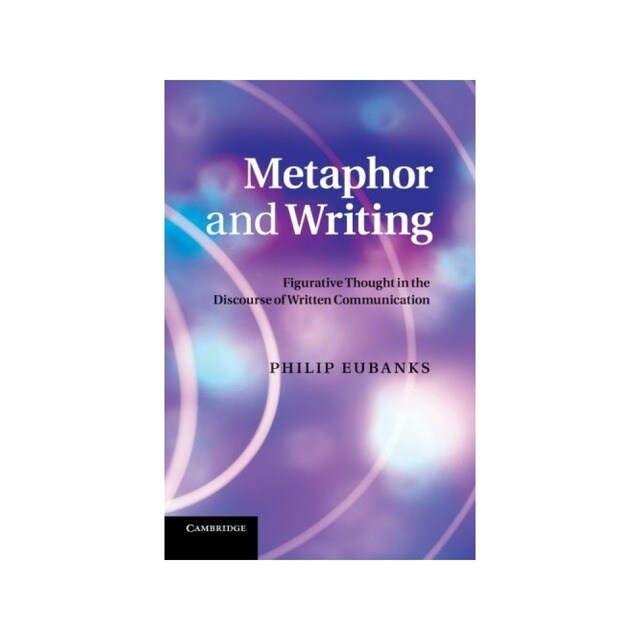 Metaphor and Writing: Figurative Thought in the Discourse of Written Communication