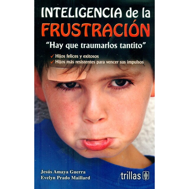 Inteligencia de la frustración. Hay que traumarlos tantito.pdf