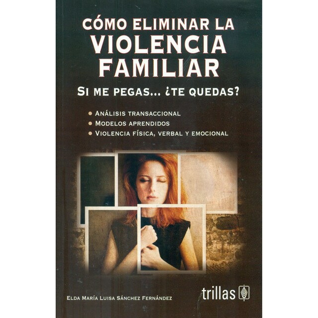Cómo eliminar la violencia familiar. Si me pegas... ¿Te quedas?.pdf
