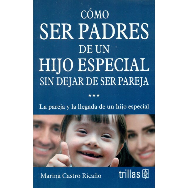 Cómo ser padres de un hijo especial sin dejar de ser pareja. La pareja y la llegada de un hijo especial.pdf