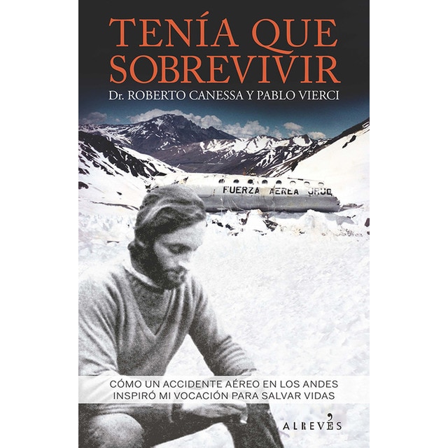 Tenía que sobrevivir: Cómo un accidente aéreo en los andes inspiró mi vocación para salvar vidas
