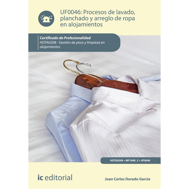 Procesos de lavado, planchado y arreglo de ropa en alojamientos. HOTA0208 - Gestión de pisos y limpieza en alojamientos.pdf
