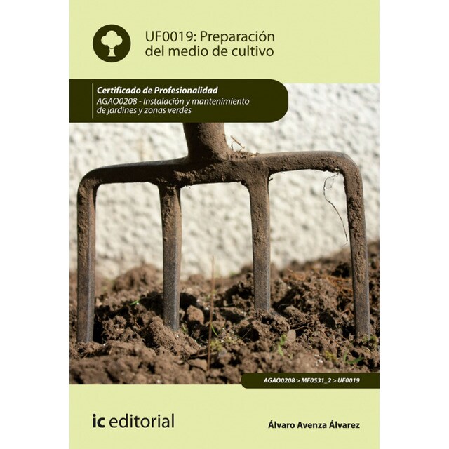 Preparación del medio de cultivo. AGAO0208 - Instalación y mantenimiento de jardines y zonas verdes.pdf