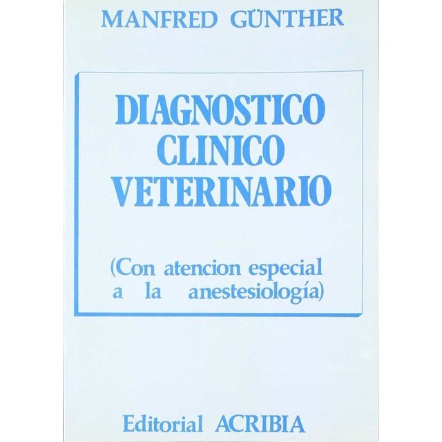 DIAGNÓSTICO CLÍNICO VETERINARIO CON ATENCIÓN ESPECIAL A LA ANESTESIOLOGÍA.pdf