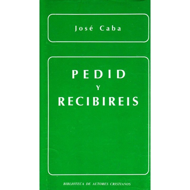 Pedid y recibiréis.La oración de petición en la enseñanza evangélica.pdf