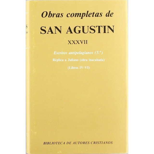 Obras completas de San Agustín.XXXVII: Escritos antipelagianos: Réplica a Juliano (Libros IV-V.pdf