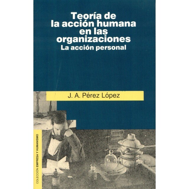 Teoría de la acción humana en las organizaciones.pdf