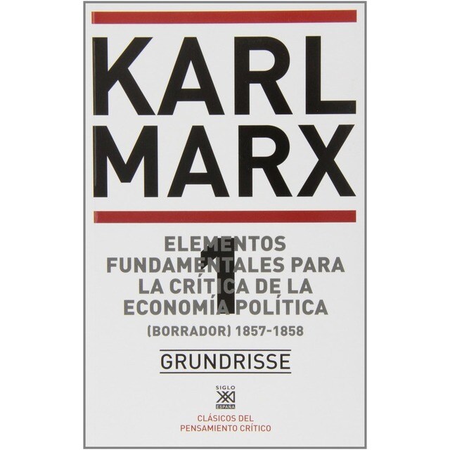 GRUNDRISSE: ELEMENTOS FUNDAMENTALES PARA LA CRITICA DE ECONOMIA POLITICA.pdf