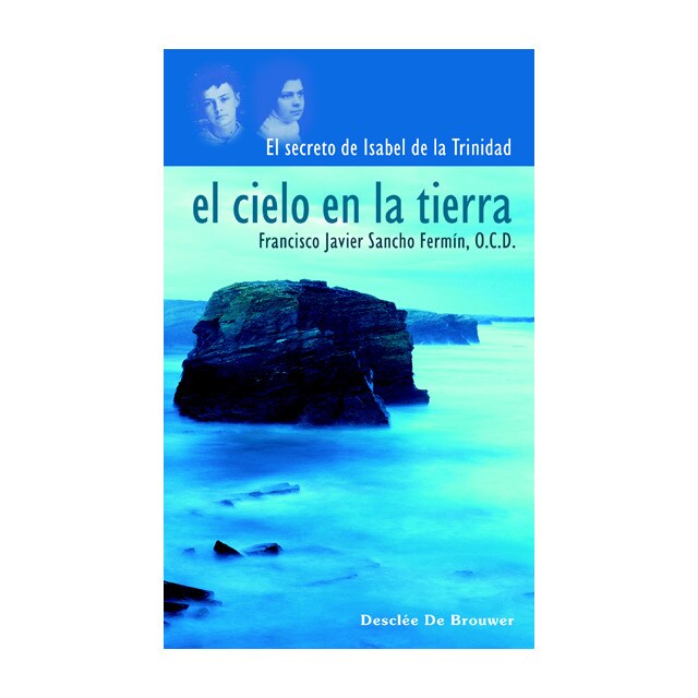 El cielo en la tierra. el secreto de sor isabel de la trinidad.pdf