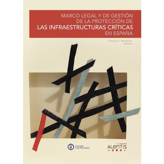 Marco legal y de gestion de la proteccion de las infraestructuras críticas en España.pdf