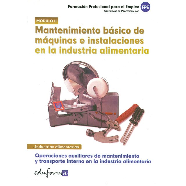 Mantenimiento básico de máquinas e instalaciones en la industria alimentaria. Operaciones auxiliares de mantenimiento y transporte inter.pdf