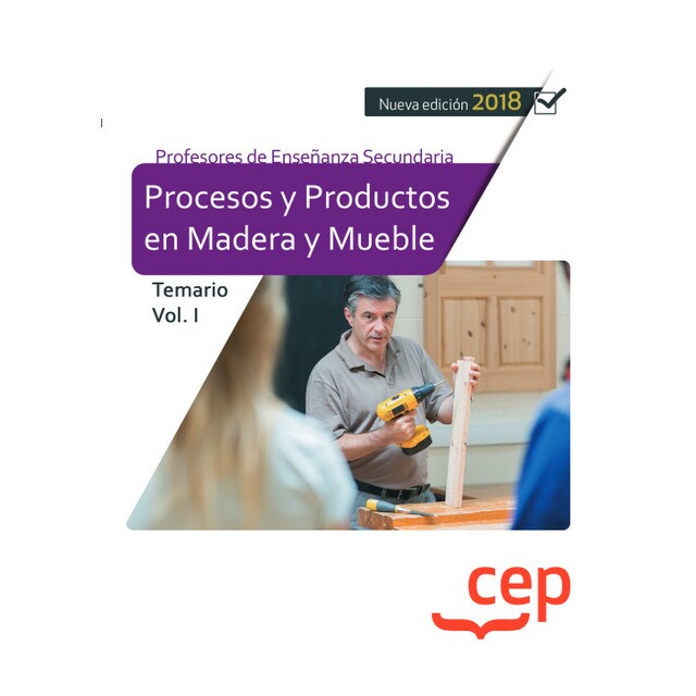 Cuerpo de Profesores de Enseñanza Secundaria. Procesos y Productos en Madera y Mueble. Temario Vol. I..pdf