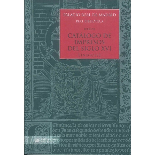Palacio Real de Madrid. Real Biblioteca Tomo XII. Catálogo de Impresos S. XVI.pdf