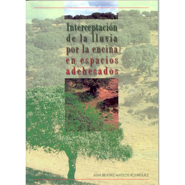 Interceptación de la lluvia por la encina en espacios adehesados.pdf