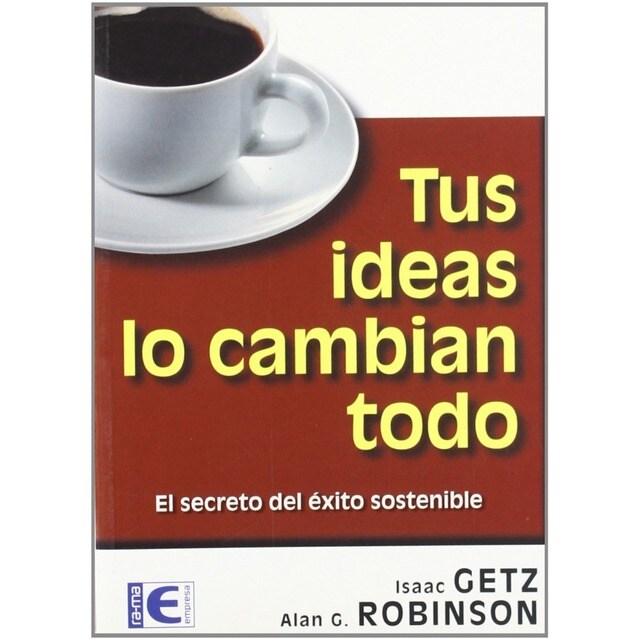 TUS IDEAS LO CAMBIAN TODO: EL SECRETO DEL EXITO SOSTENIBLE.pdf