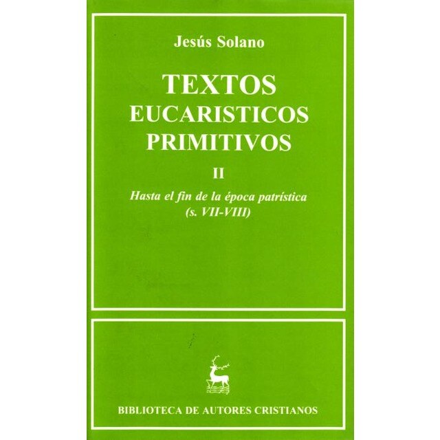 Textos eucarísticos primitivos.II: Hasta el fin de la época patrística.pdf