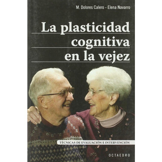 La plasticidad cognitiva en la vejez. Técnicas de evaluación e intervención..pdf
