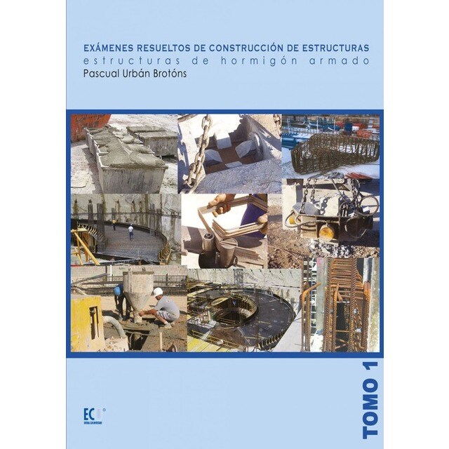 Exámenes resueltos de construcción de estructuras. Estructuras de hormigón armado. Tomo I.pdf