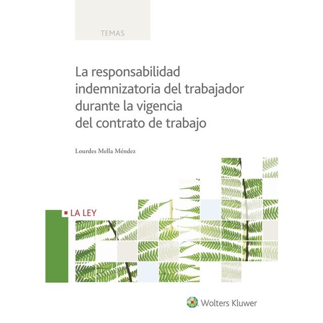 LA RESPONSABILIDAD INDEMNIZATORIA DEL TRABAJADOR DURANTE LA VIGENCIA DEL CONTRATO DE TRABAJO.pdf