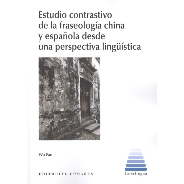 ESTUDIO CONTRASTIVO DE LA FRASEOLOGÍA CHINA Y ESPAÑOLA DESDE UNA PERSPECTIVA LINGÍSTICA.pdf