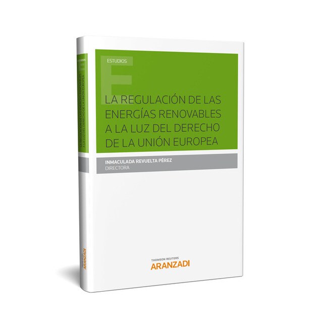 LA REGULACION DE LAS ENERGIAS RENOVABLES A LA LUZ DEL DERECHO DE LA UNION EUROPEA.pdf