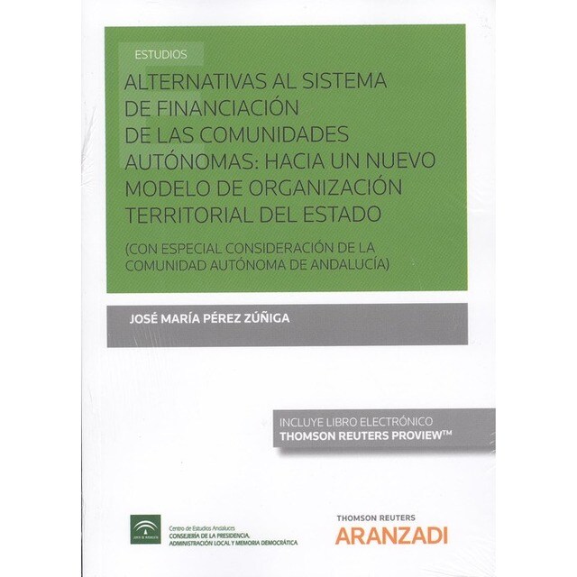 ALTERNATIVAS AL SISTEMA DE FINANCIACIÓN DE LAS COMUNIDADES AUTONOMAS: HACIA UN NUEVO MODELO DE ORGANIZACIÓN TERRITORIAL DEL ESTADO.pdf