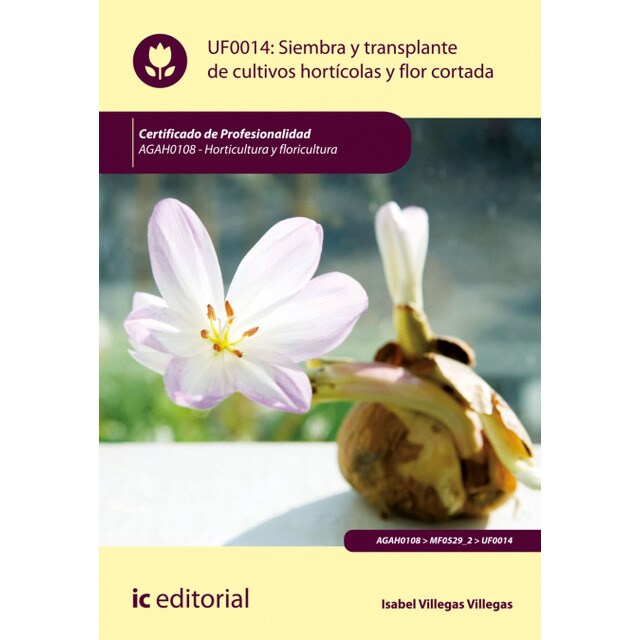 Siembra y trasplante de cultivos hortícolas y flor cortada. AGAH0108 - Horticultura y floricultura.pdf