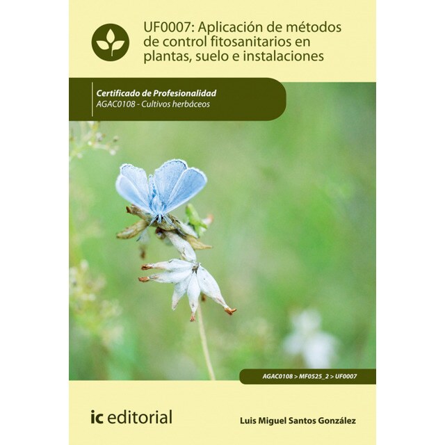 Aplicación de métodos de control fitosanitarios en plantas, suelo e instalaciones. AGAC0108 - Cultivos herbáceos.pdf