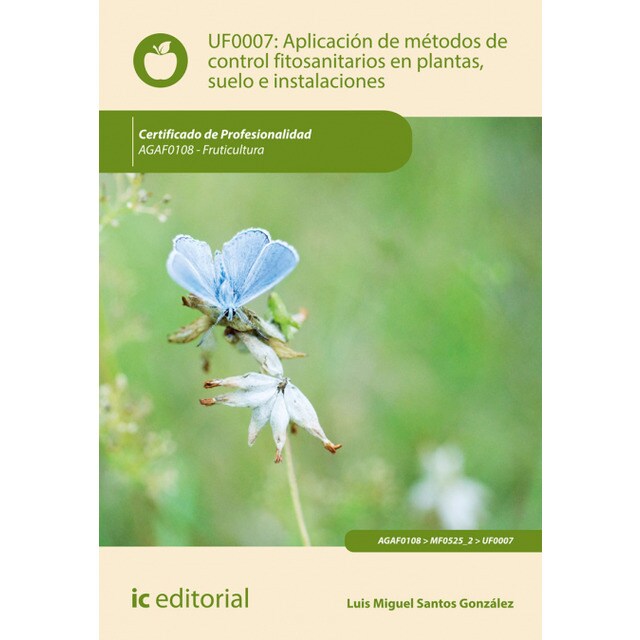 Aplicación de métodos de control fitosanitarios en plantas, suelo e instalaciones. AGAF0108 - Fruticultura.pdf