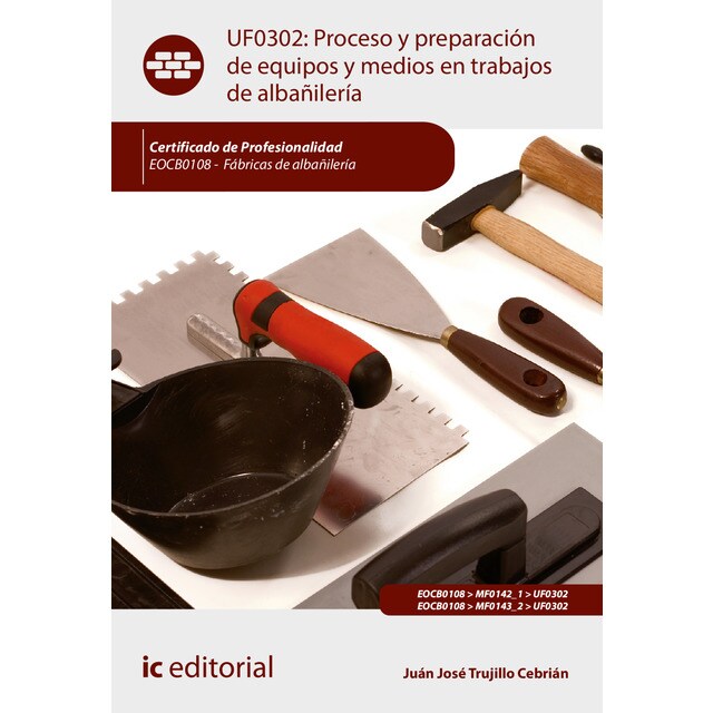 Proceso y preparación de equipos y medios en trabajos de albañilería. EOCB0108 - Fábricas de albañilería.pdf