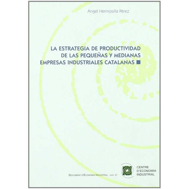 La estrategia de productividad de las pequeñas y medianas empresas industriales catalanas.pdf