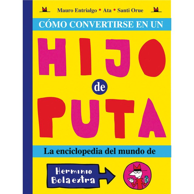Como convertirse en un hijo de puta. la enciclopedia del mundo de herminio bolae.pdf