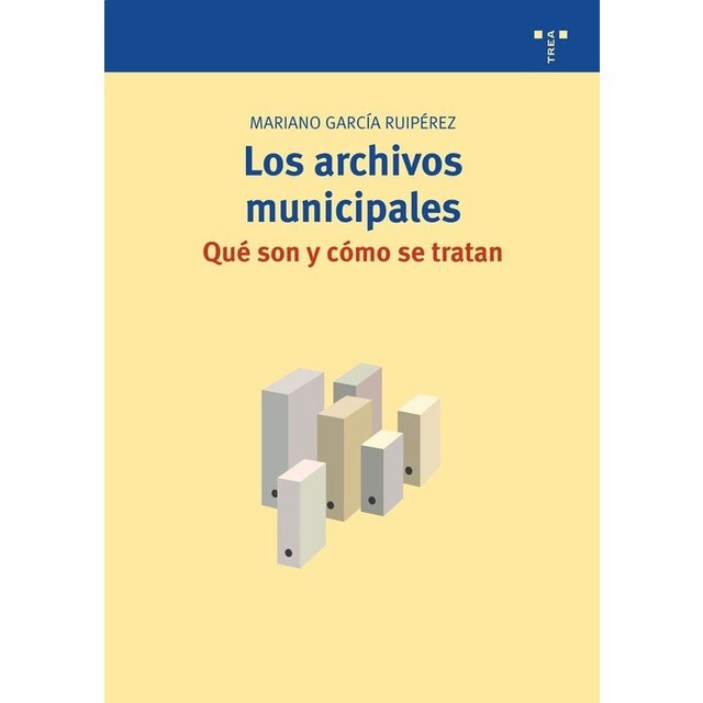 LOS ARCHIVOS MUNICIPALES: QUé SON Y CóMO SE TRATAN.pdf