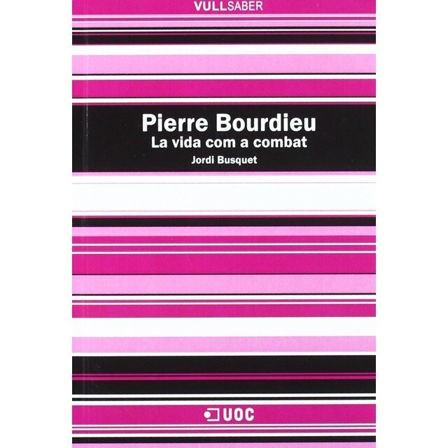 Pierre Bourdieu. La vida com a combat.pdf