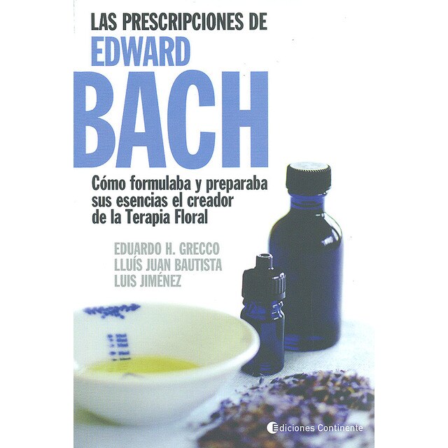 Las prescripciones de Edward Bach. Cómo formulaba y preparaba sus esencias el creador de la terapia floral..pdf