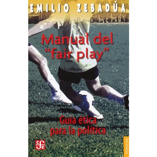 Manual del fair play : Guía ética para la política.pdf