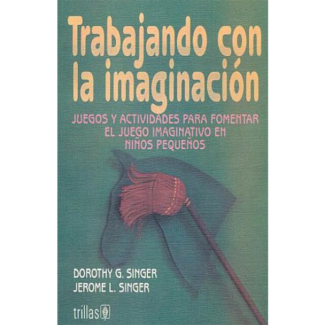 Trabajando con la imaginación. Juegos y actividades para fomentar el juego imaginativo en niños pequeños..pdf