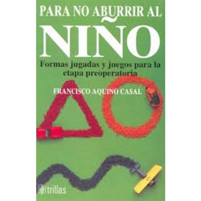 Para no aburrir al niño. Formas jugadas y juegos para la etapa properatoria..pdf