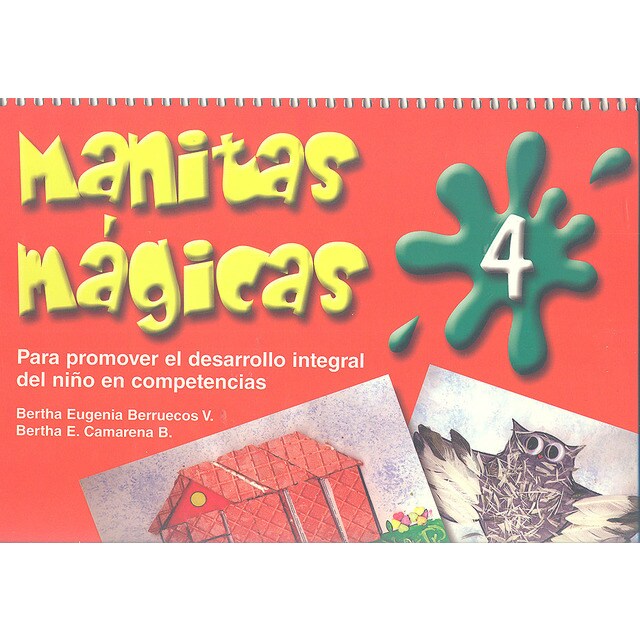 Manitas mágicas 4. Para promover el desarrollo integral del niño en competrencias..pdf