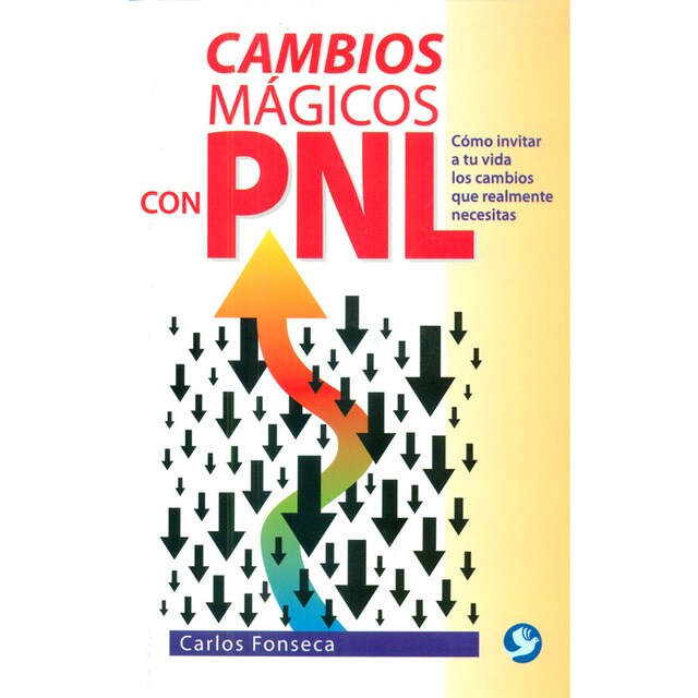 Cambios mágicos con PNL. Cómo invitar a tu vida cambios que realmente necesitas..pdf