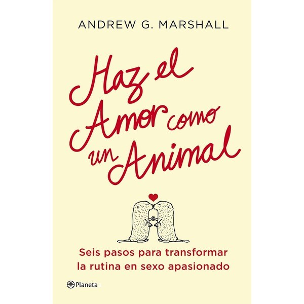 Imagem 0 de Haz el amor como un animal: Seis pasos para transformar la rutina en sexo apasionado(Tapa blanda)