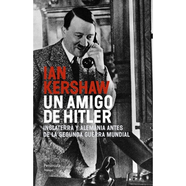 Un amigo de hitler: Inglaterra y alemania antes de la segunda guerra mundial.pdf